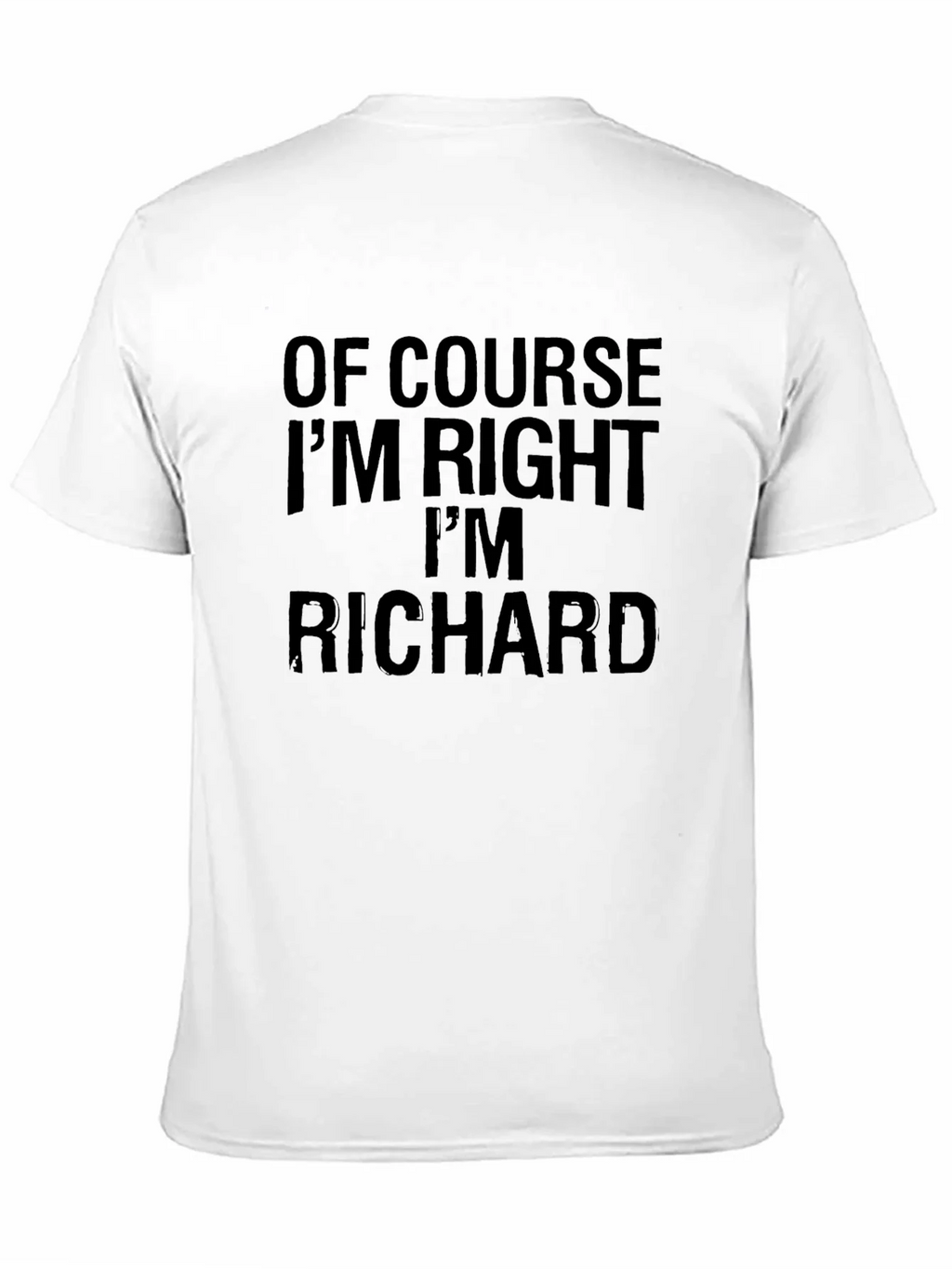 Of Course Im Right Im Richard - Funny T-Shirt product image 10
