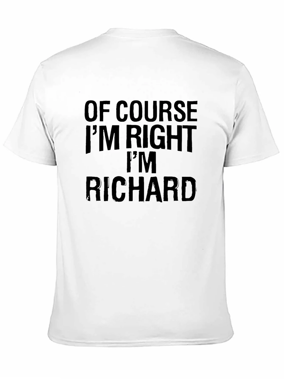 Of Course Im Right Im Richard - Funny T-Shirt product image 10