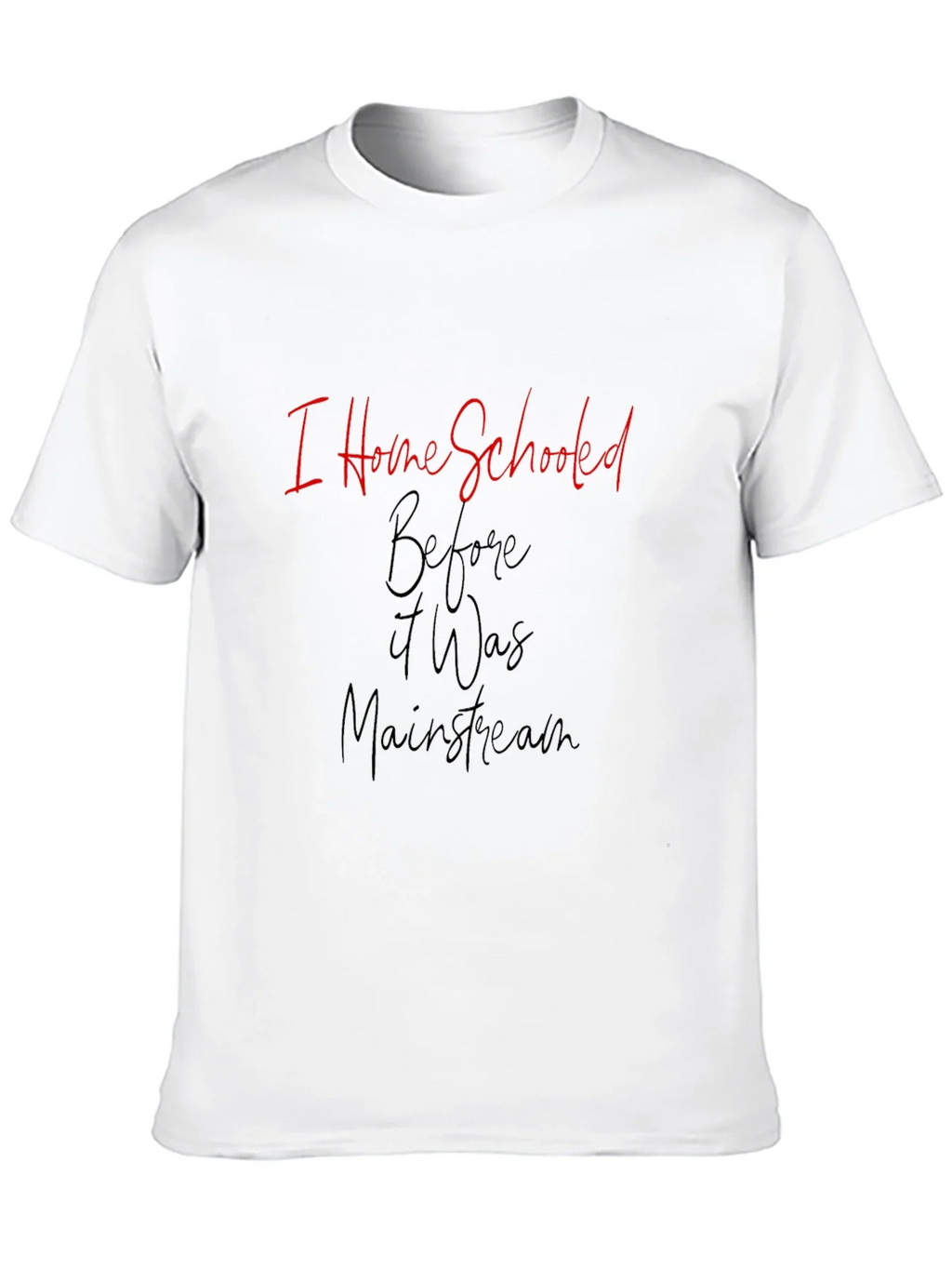 I Home Schooled Before It Was Mainstream T-Shirt product image 9