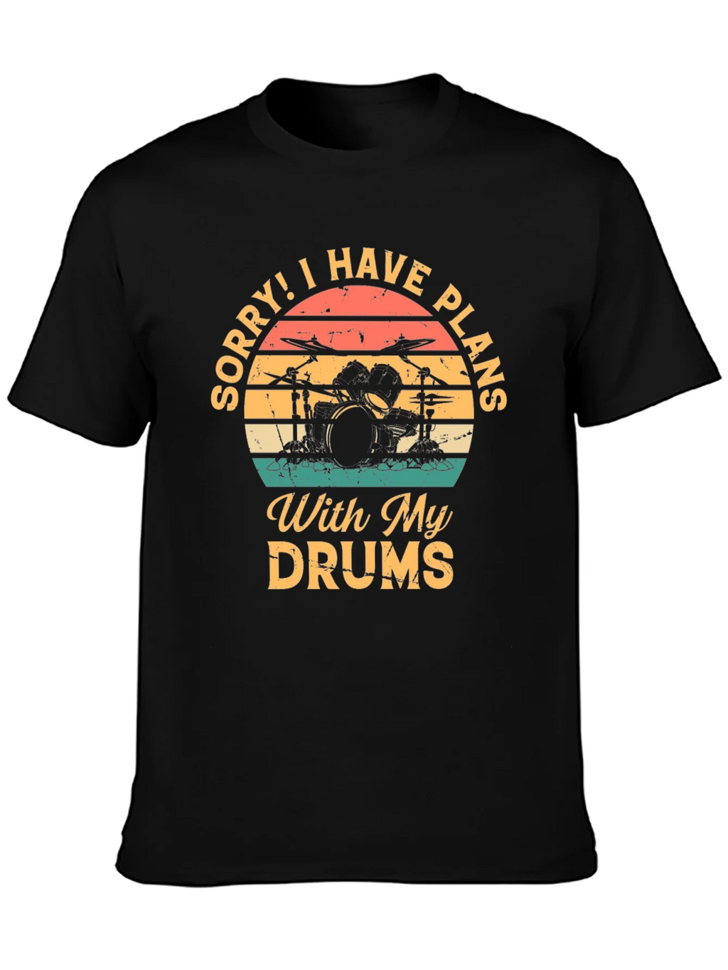 Drummer Plans T-Shirt: Sorry I Have With My Drums product image 3