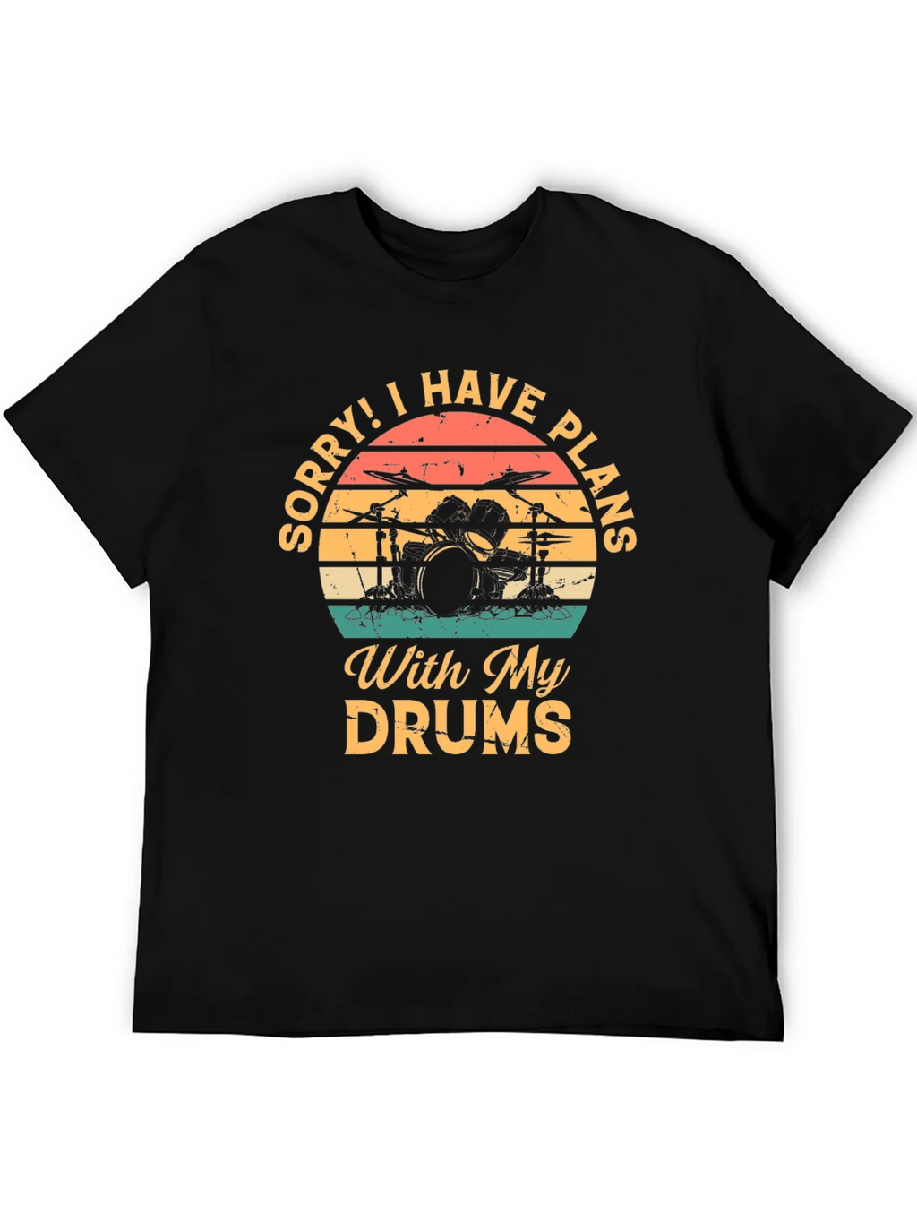 Drummer Plans T-Shirt: Sorry I Have With My Drums product image 5