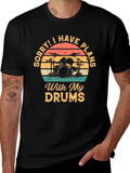 Drummer Plans T-Shirt: Sorry I Have With My Drums product image 1