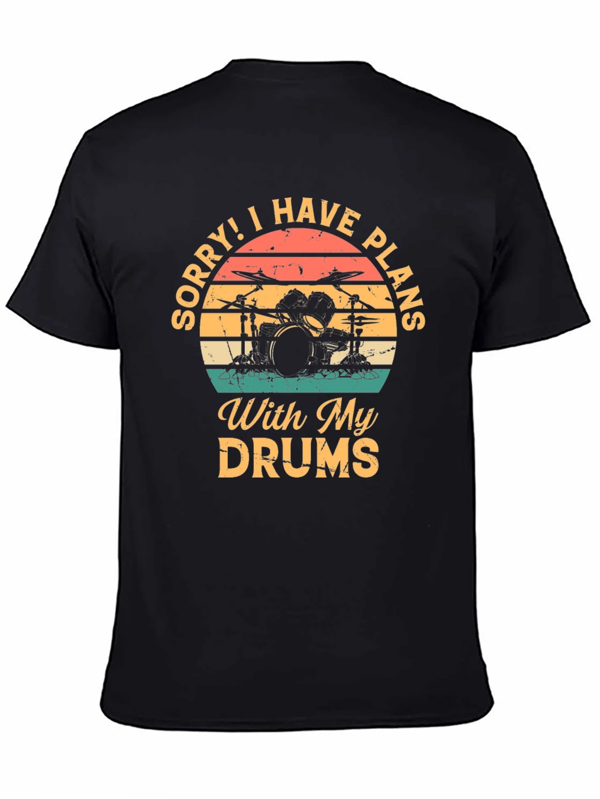Drummer Plans T-Shirt: Sorry I Have With My Drums product image 4
