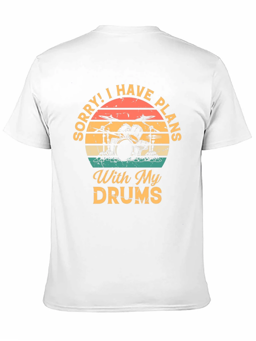 Drummer Plans T-Shirt: Sorry I Have With My Drums product image 10
