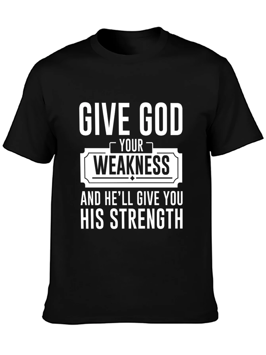Give God Your Weakness Black T-Shirt product image 3