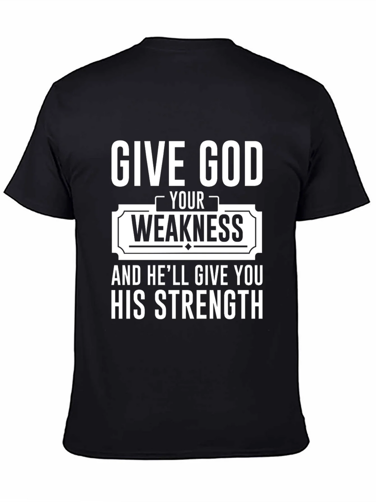 Give God Your Weakness Black T-Shirt product image 4
