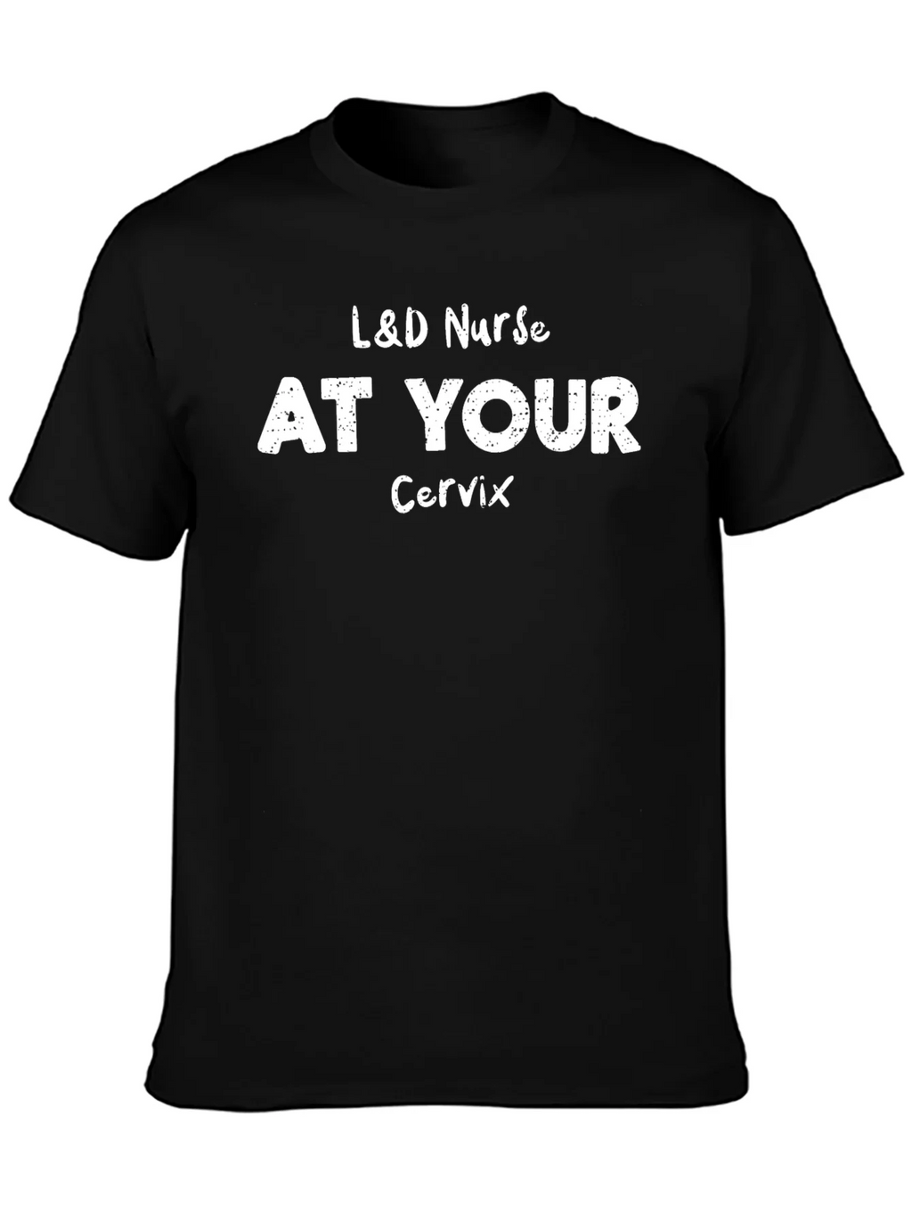 L&D Nurse At Your Cervix Graphic T-Shirt product image 3