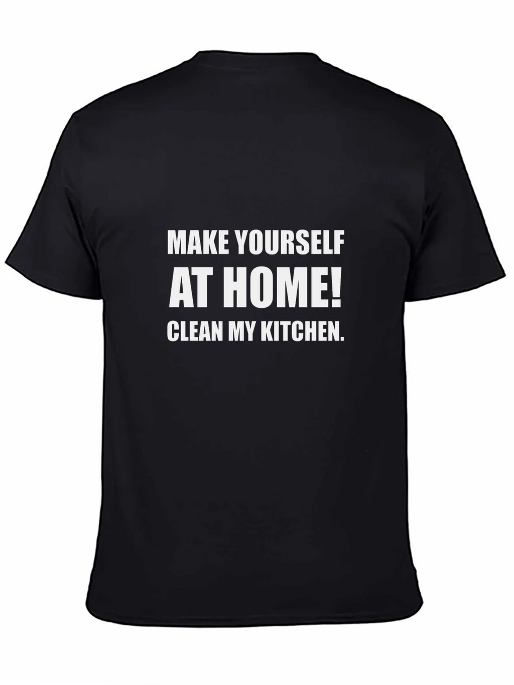 Funny Novelty T-Shirt: Make Yourself At Home Clean My product image 4