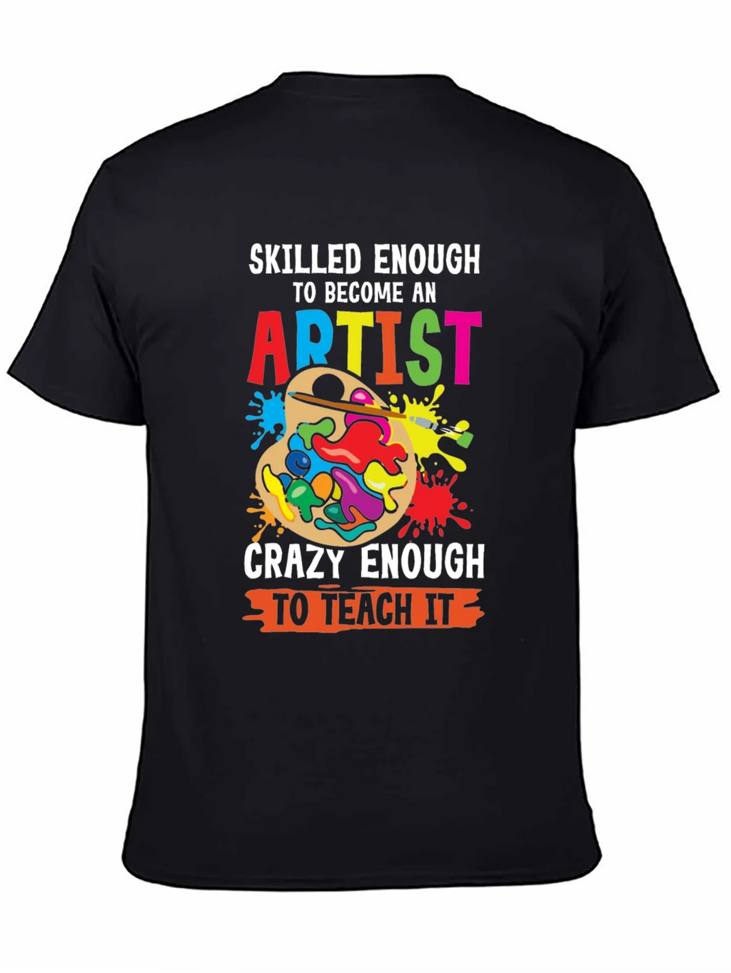 Skilled Enough Artist Teacher Graphic Tee product image 4