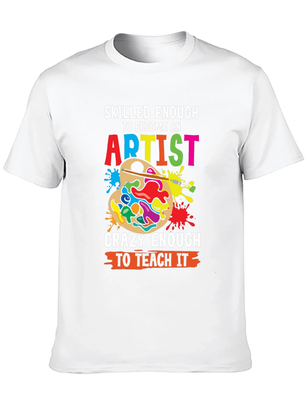Skilled Enough Artist Teacher Graphic Tee product image 9
