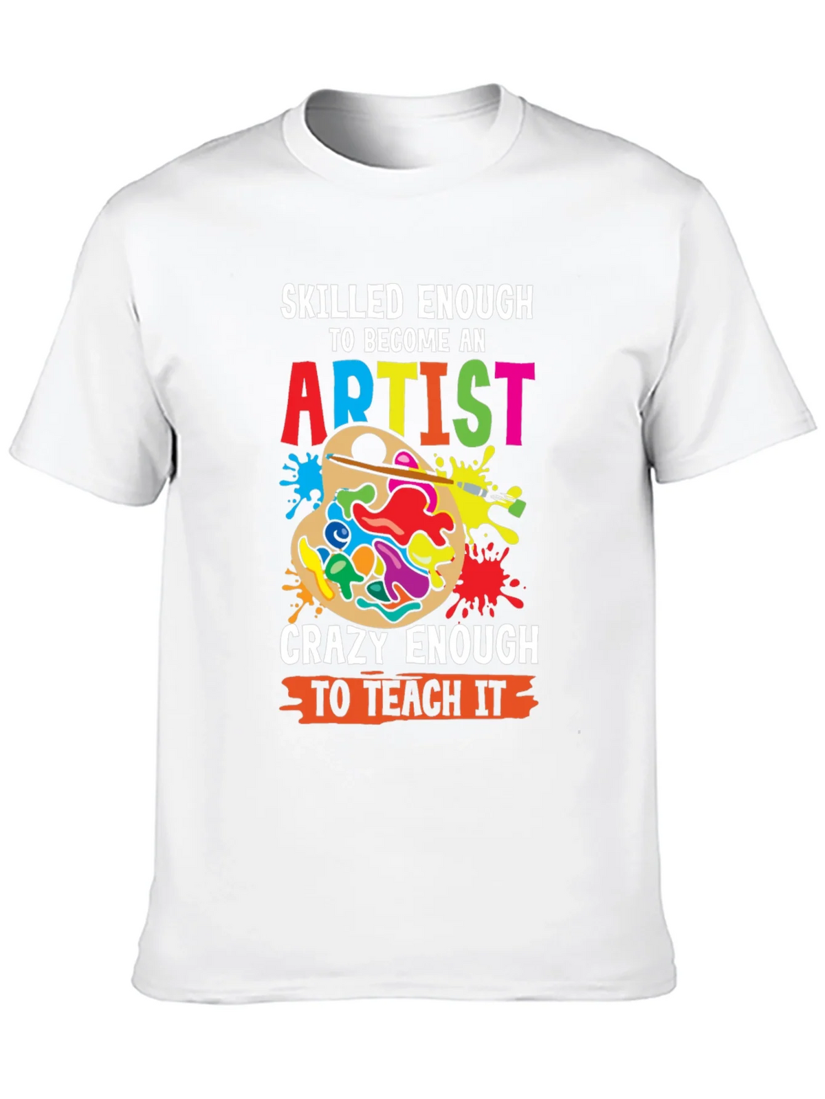 Skilled Enough Artist Teacher Graphic Tee product image 9