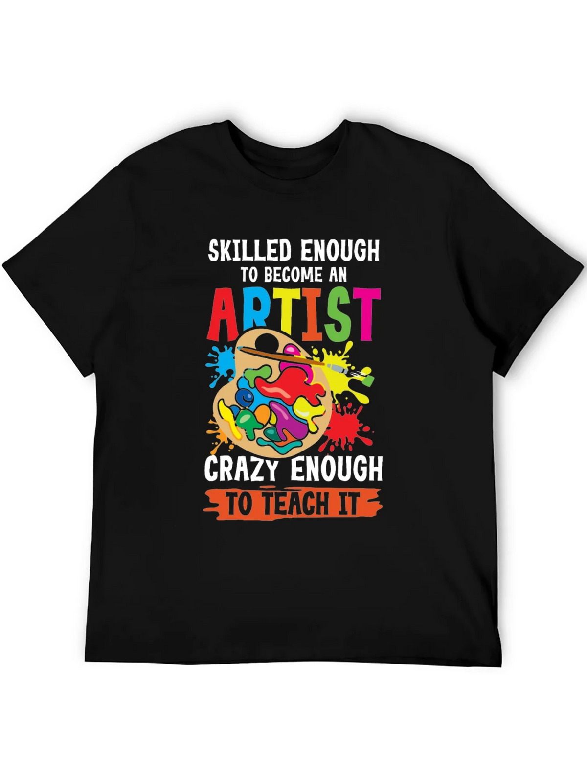 Skilled Enough Artist Teacher Graphic Tee product image 5