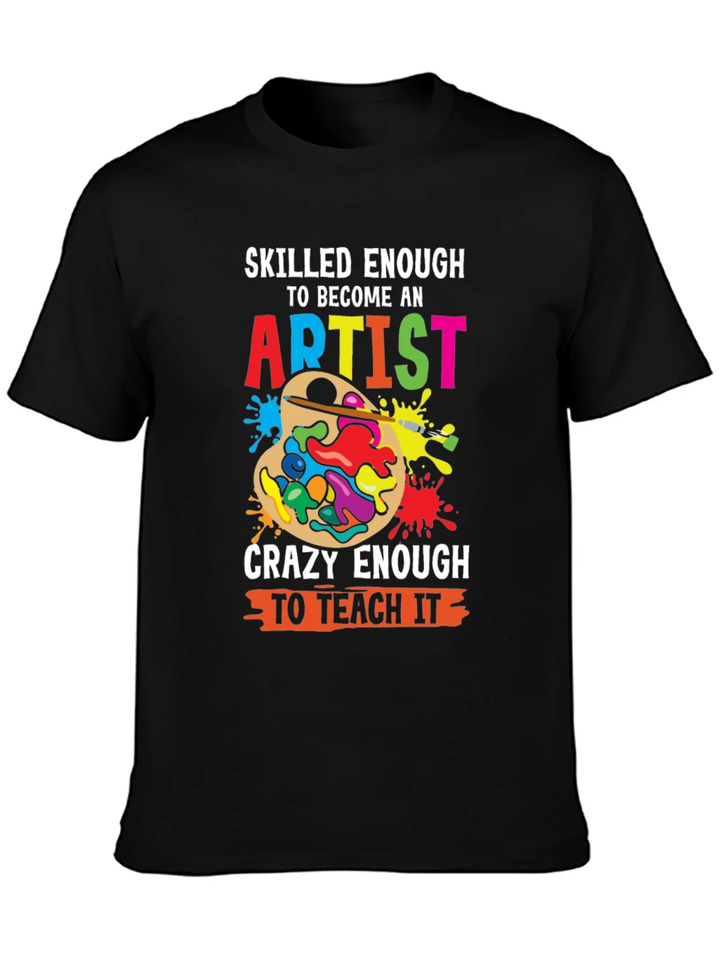Skilled Enough Artist Teacher Graphic Tee product image 3