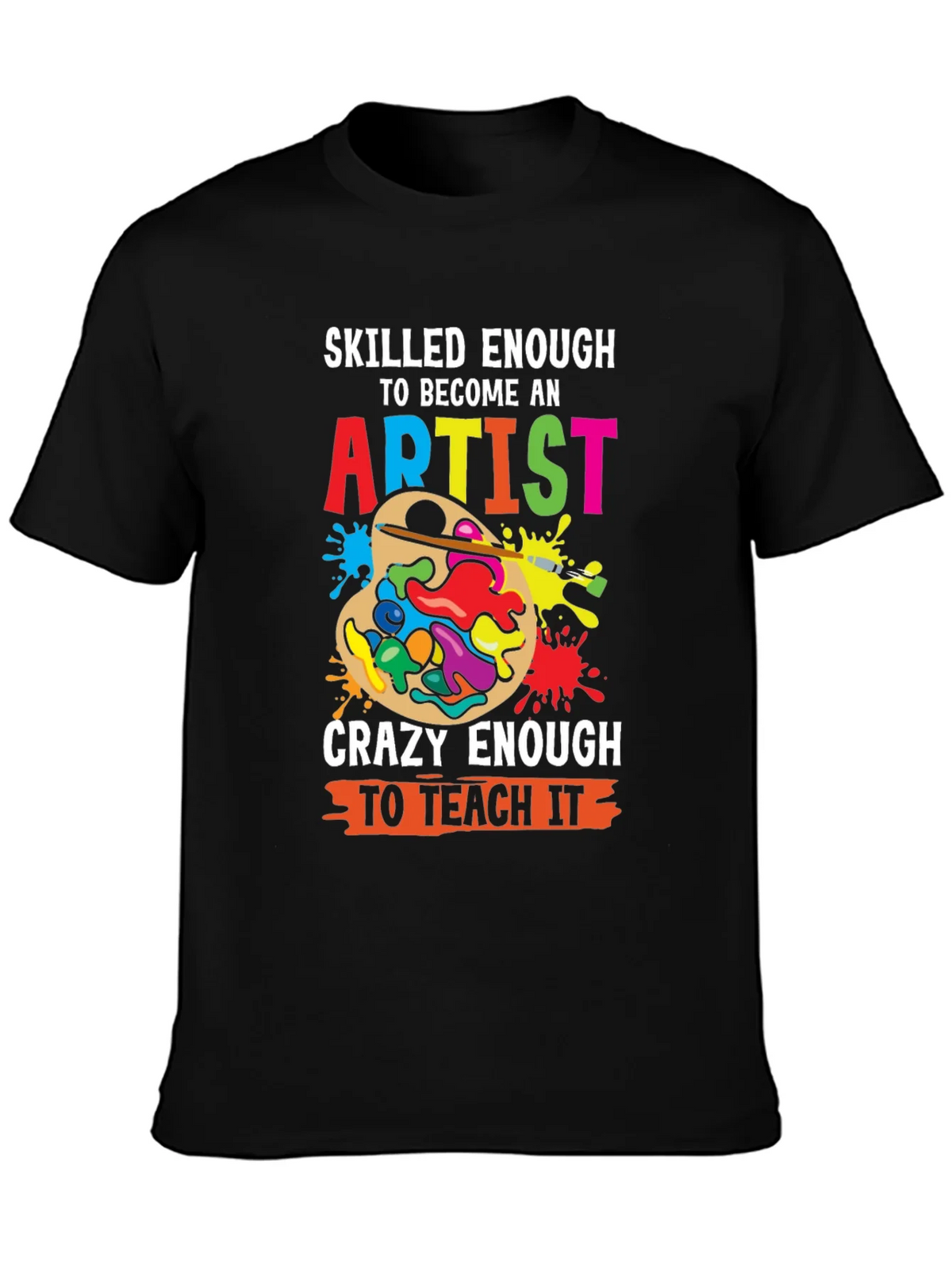 Skilled Enough Artist Teacher Graphic Tee product image 3