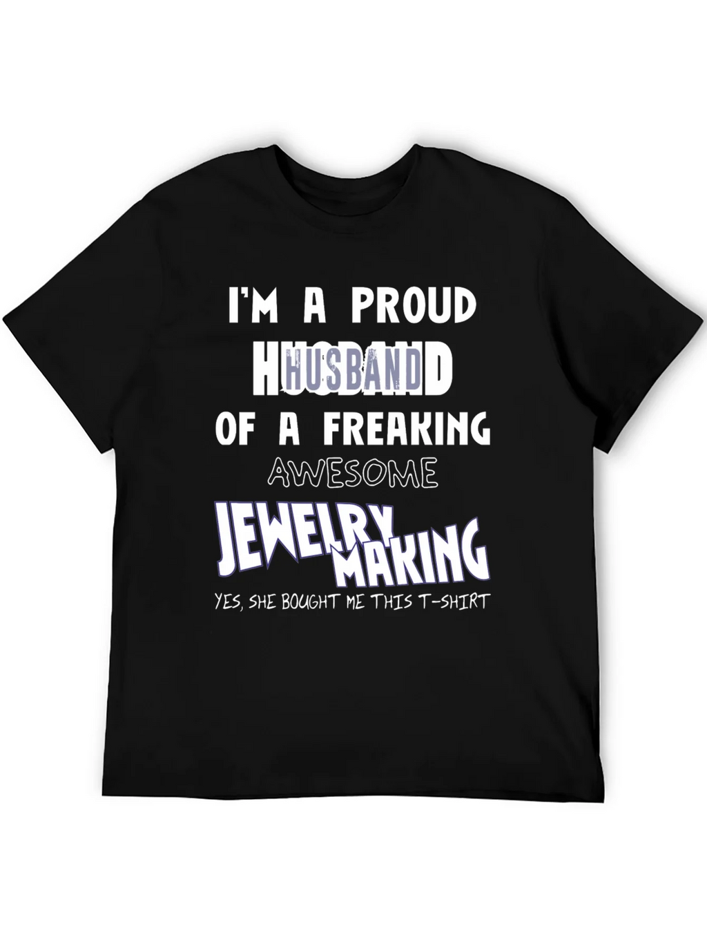 Proud Husband of Jewelry Maker T-Shirt