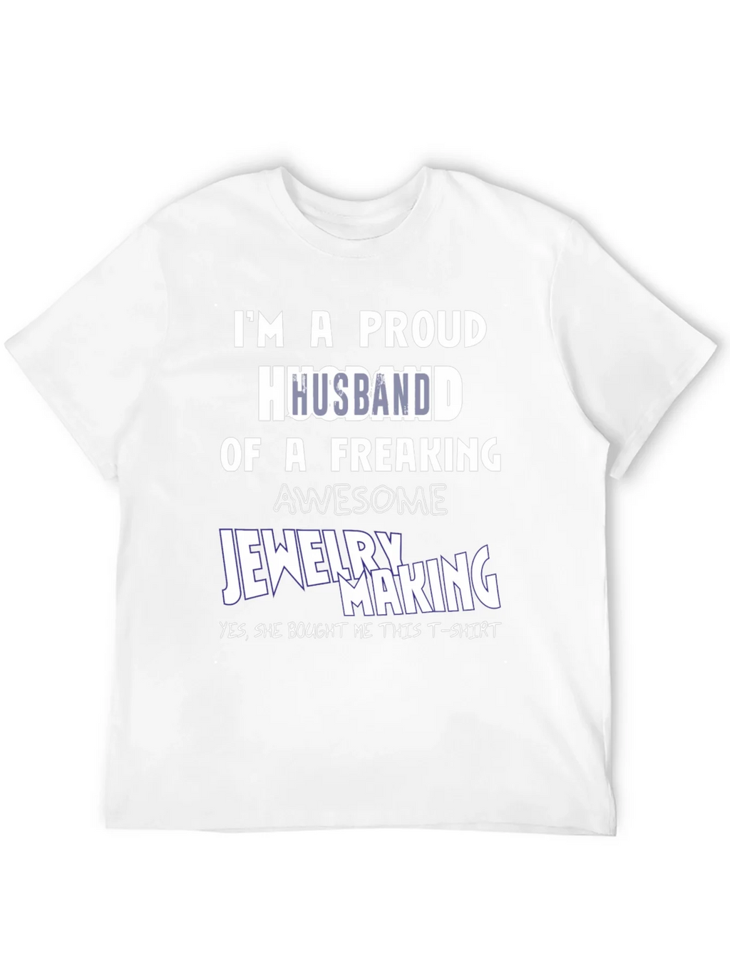 Proud Husband of Jewelry Maker T-Shirt