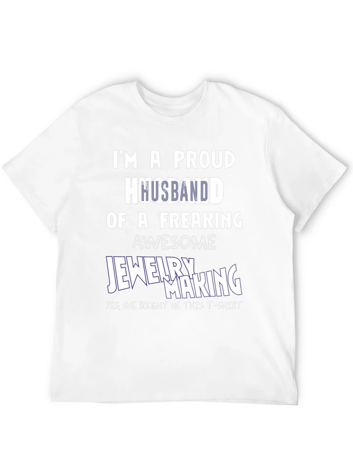 Proud Husband of Jewelry Maker T-Shirt