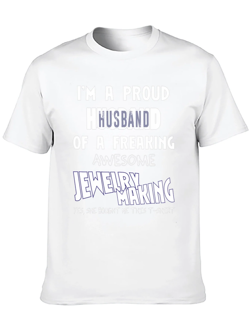 Proud Husband of Jewelry Maker T-Shirt