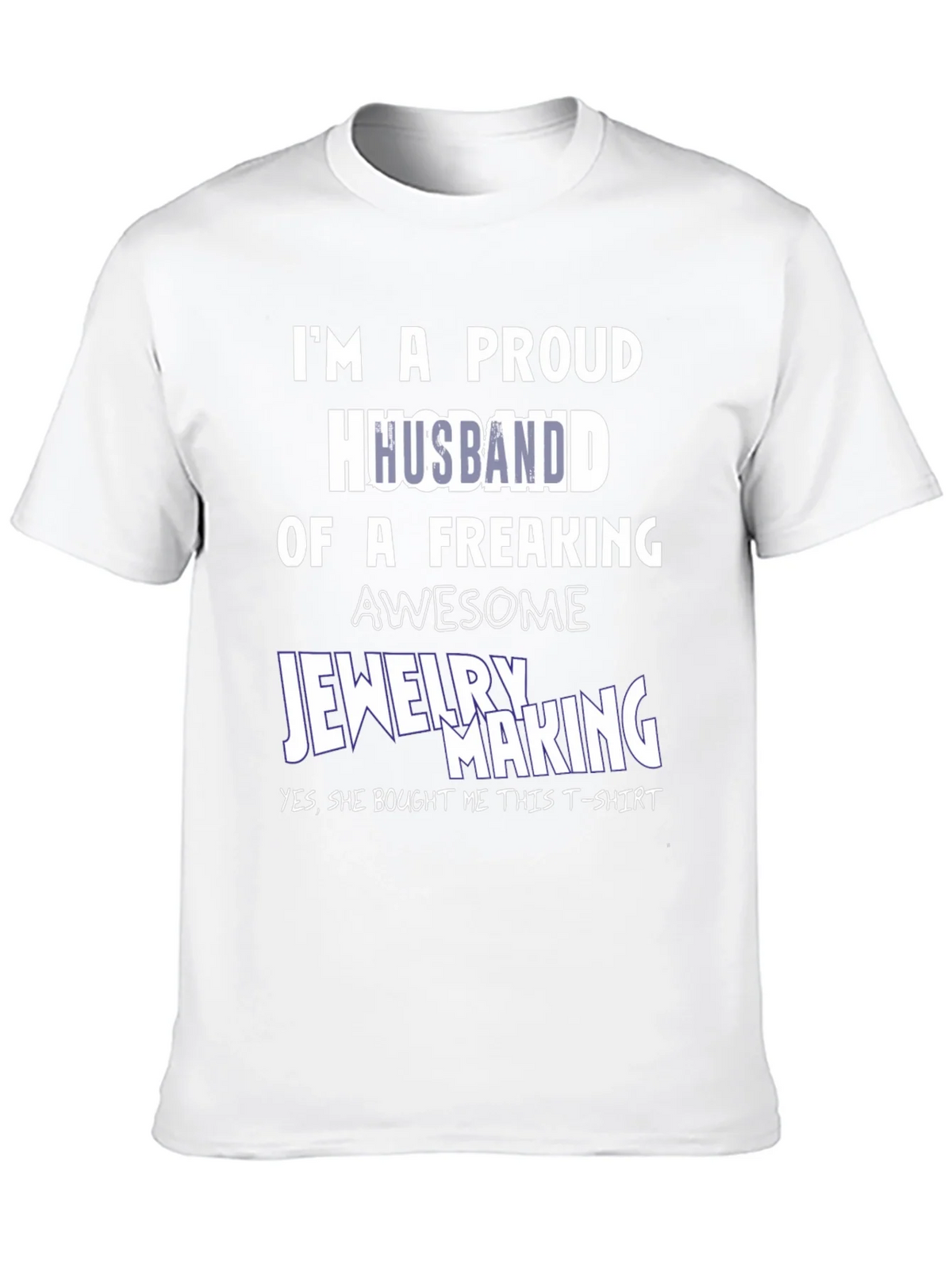 Proud Husband of Jewelry Maker T-Shirt