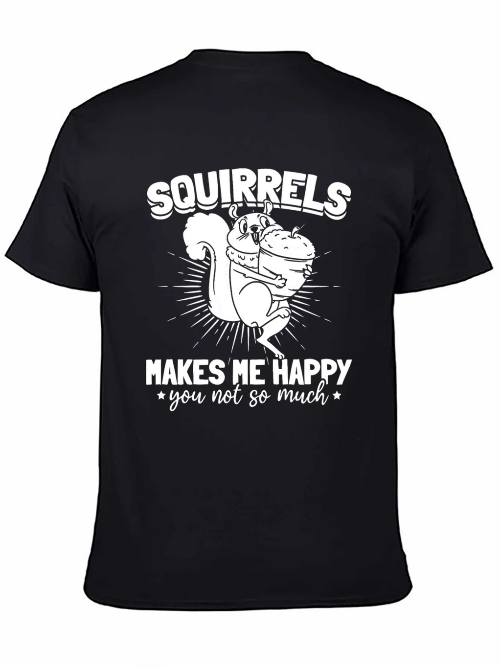 Squirrels Make Me Happy T-Shirt - Funny Graphic Tee product image 4