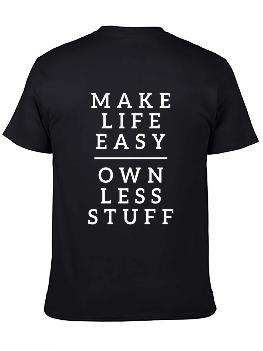 Minimalist Black T-Shirt: Make Life Easy Own Less Stuff product image 4