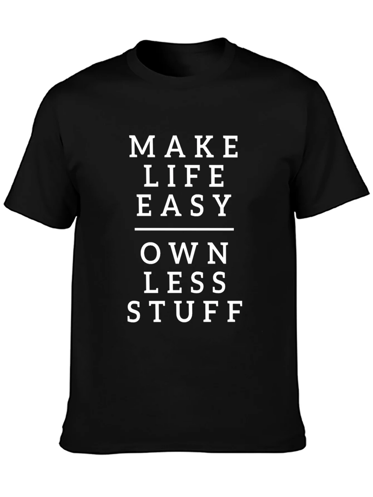 Minimalist Black T-Shirt: Make Life Easy Own Less Stuff product image 3