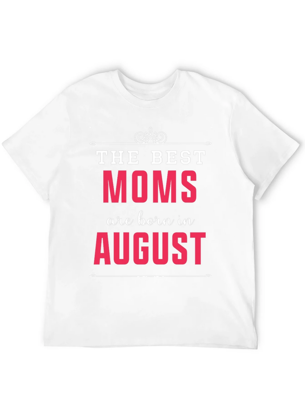 The Best Moms Are Born In August T-Shirt product image 7