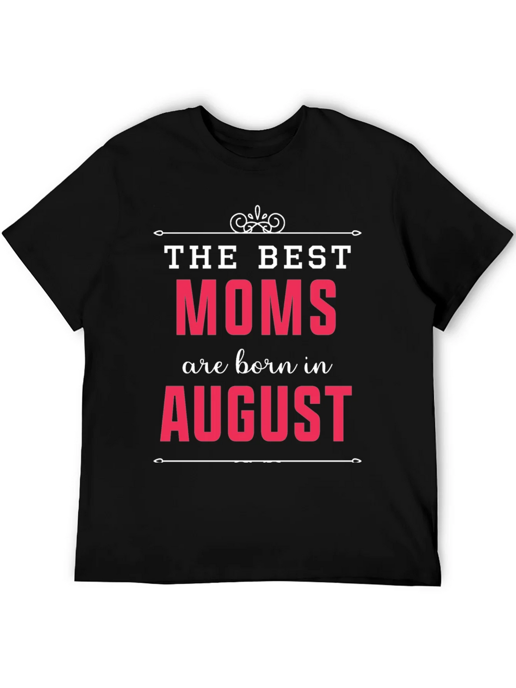 The Best Moms Are Born In August T-Shirt product image 4