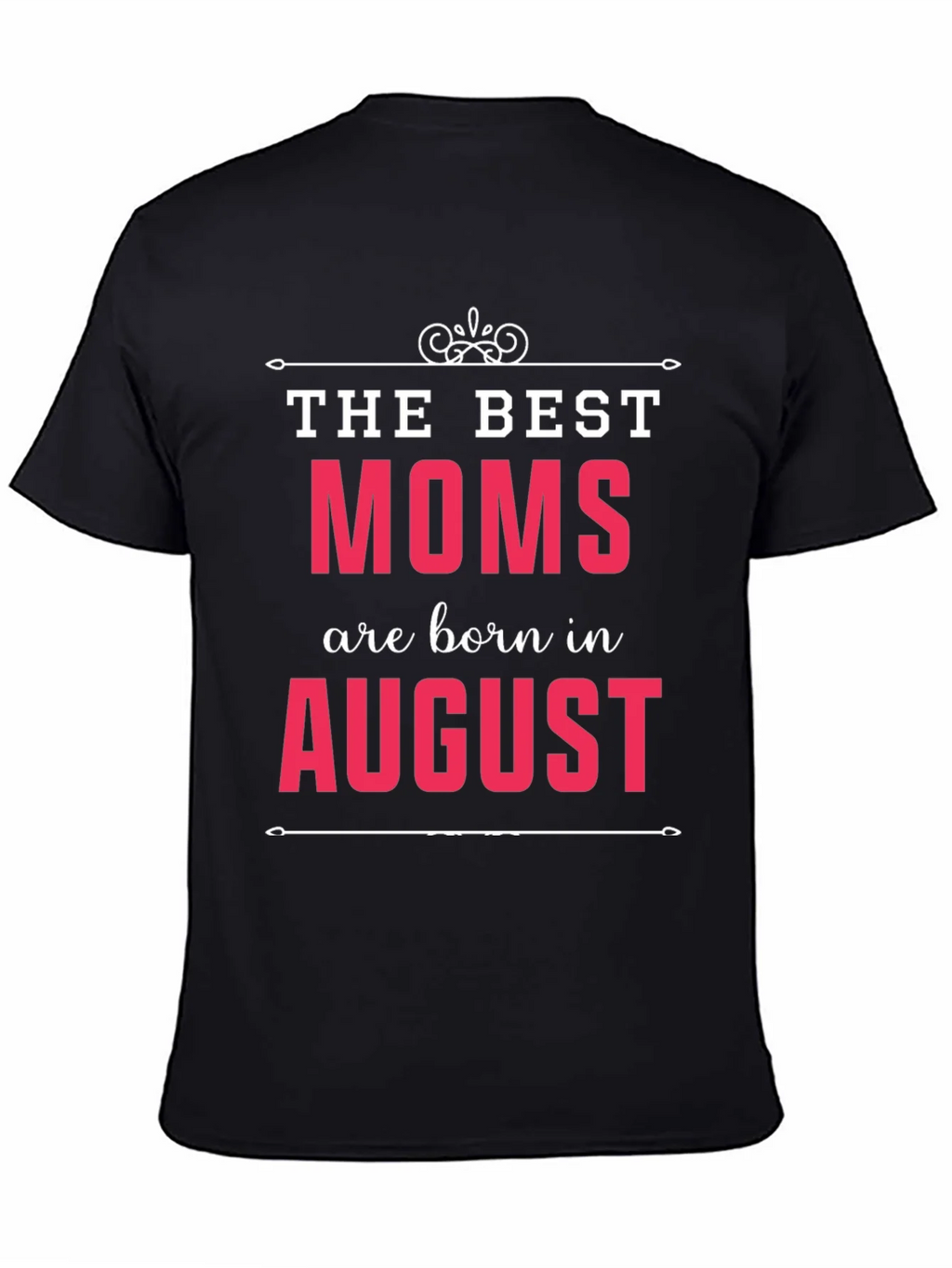 The Best Moms Are Born In August T-Shirt product image 3
