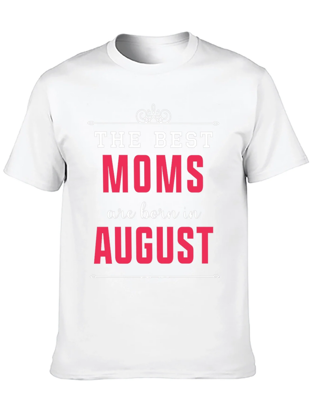 The Best Moms Are Born In August T-Shirt product image 6