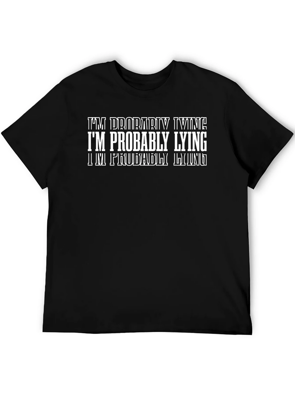 Im Probably Lying Graphic T-Shirt - Funny Sarcastic Tee product image 5