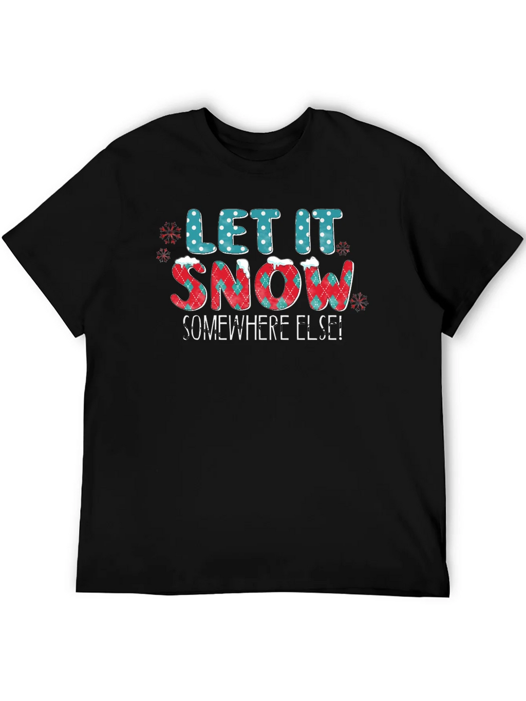 Let It Snow Somewhere Else Graphic Tee product image 5