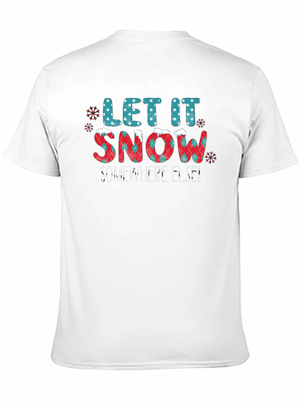 Let It Snow Somewhere Else Graphic Tee product image 10