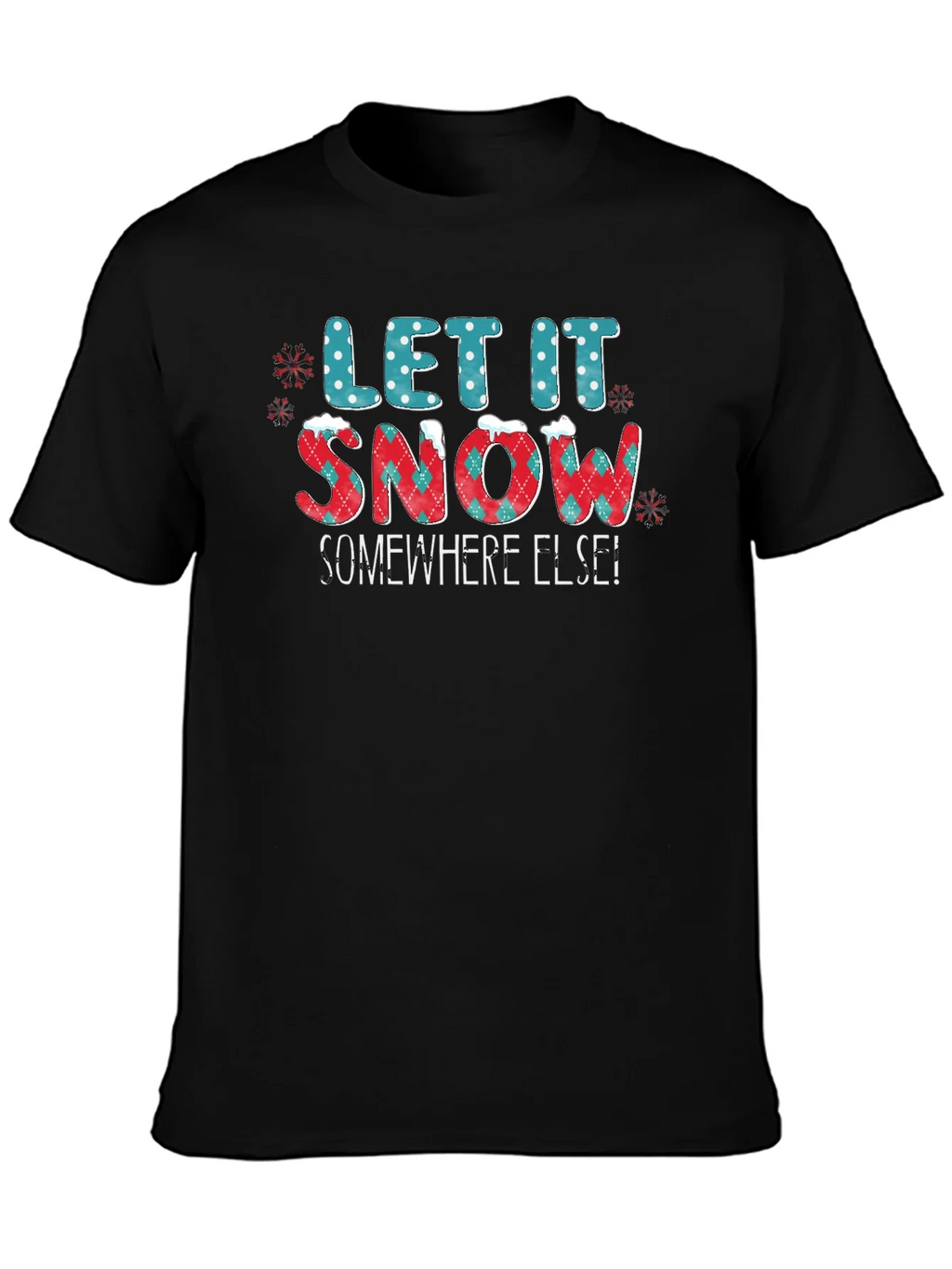 Let It Snow Somewhere Else Graphic Tee product image 3