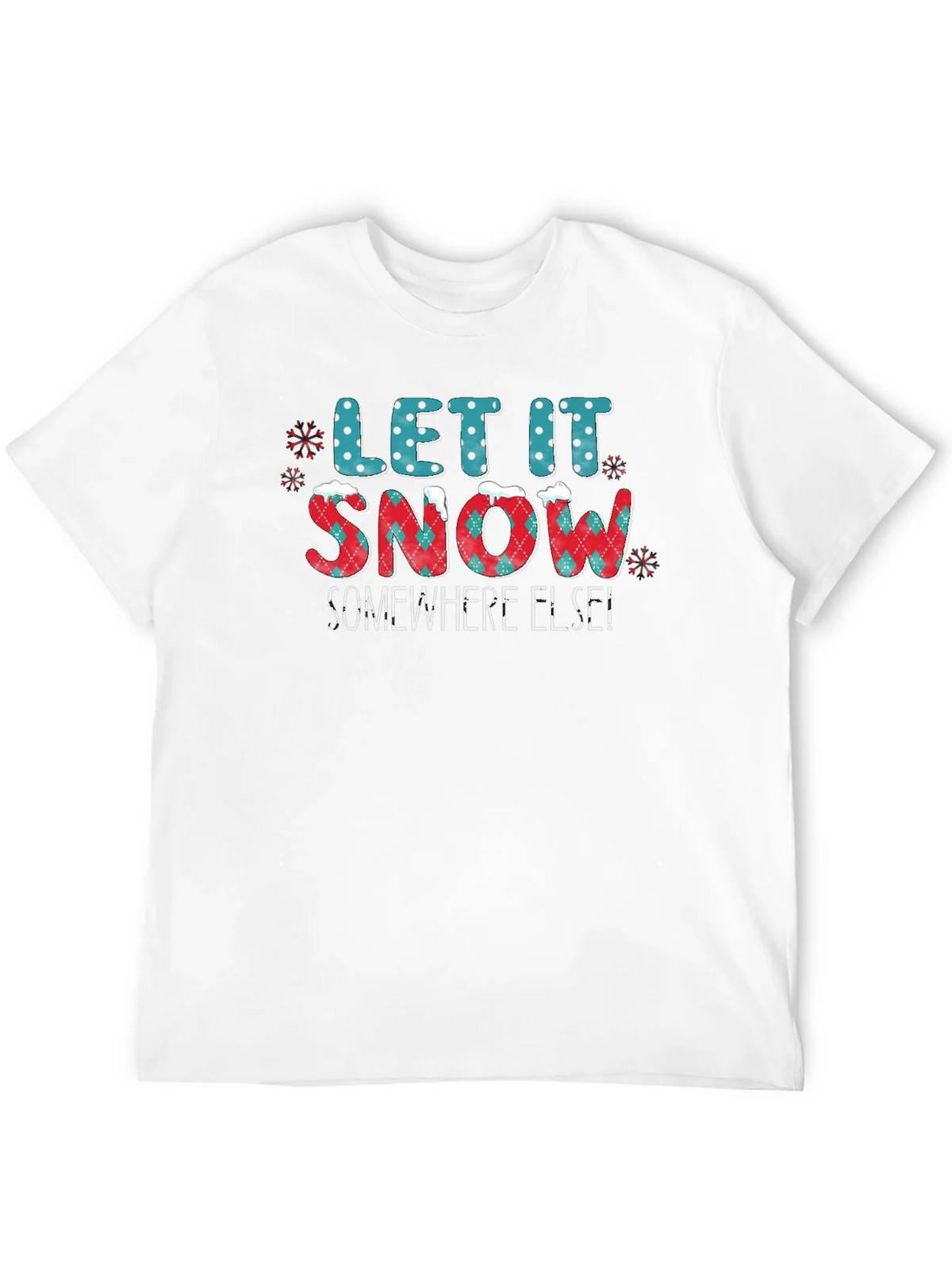 Let It Snow Somewhere Else Graphic Tee product image 11