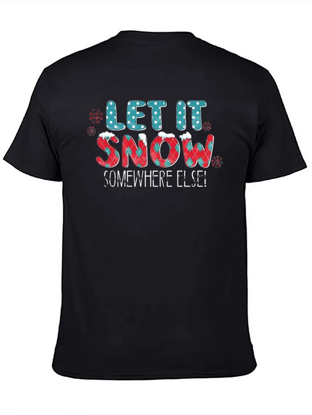 Let It Snow Somewhere Else Graphic Tee product image 4