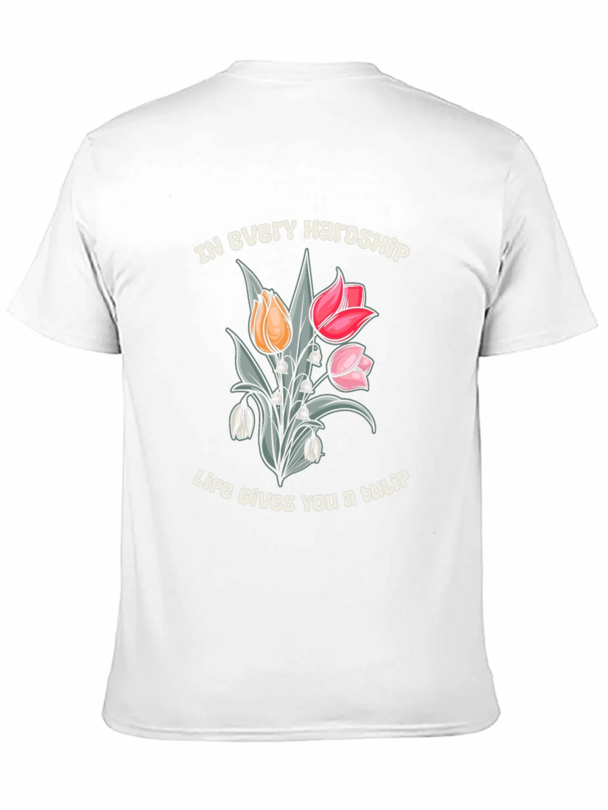 In Every Hardship Life Gives You a Tulip T-Shirt product image 10