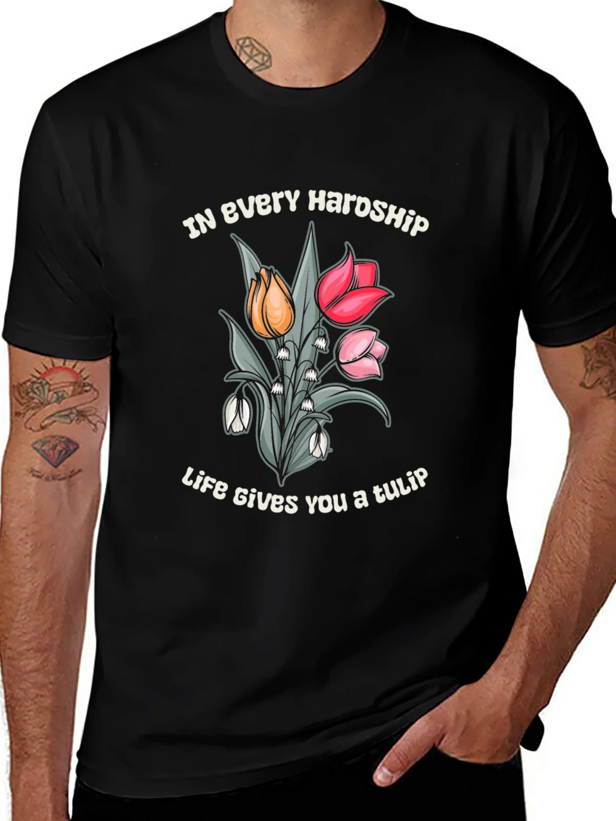 In Every Hardship Life Gives You a Tulip T-Shirt product image 1