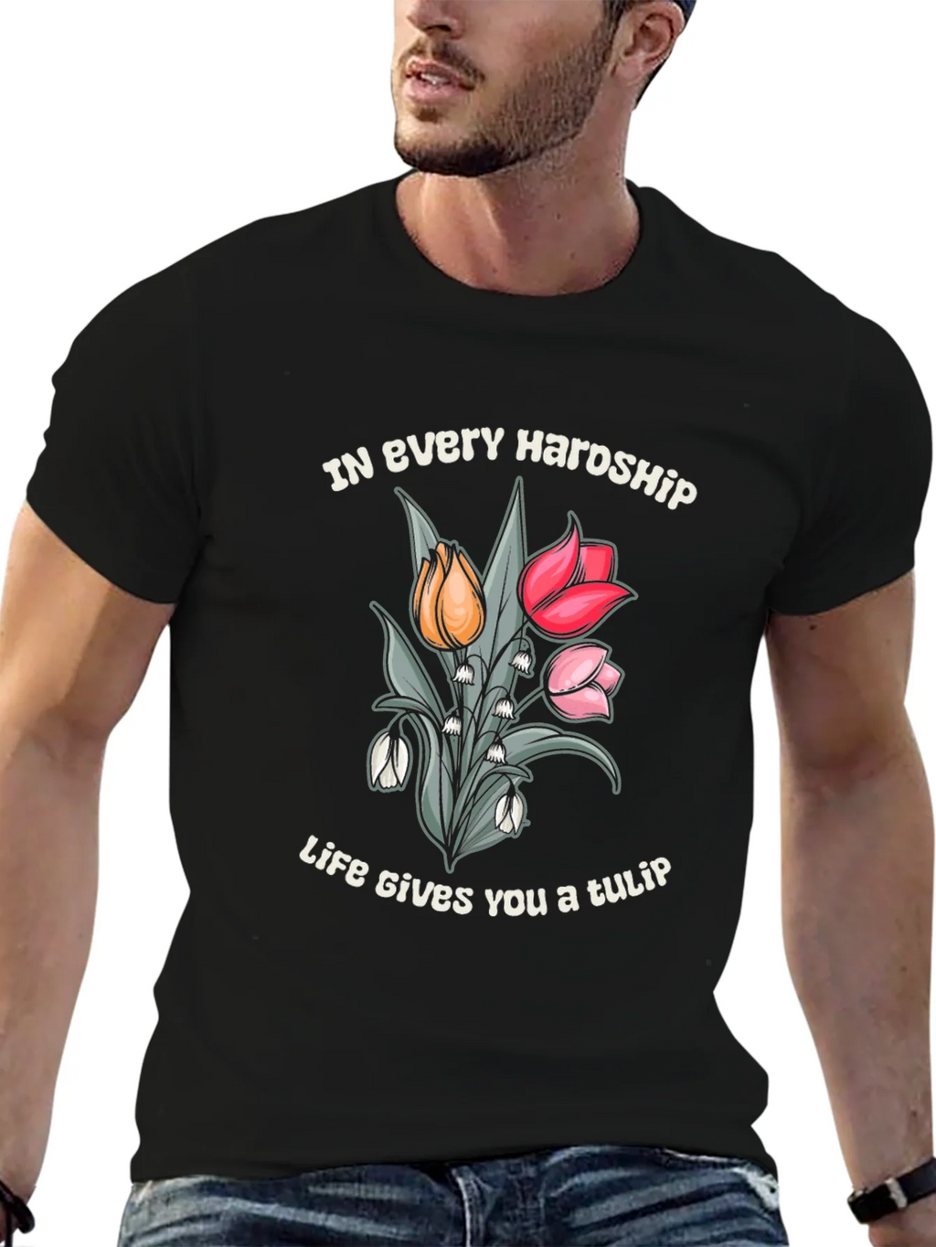 In Every Hardship Life Gives You a Tulip T-Shirt product image 6