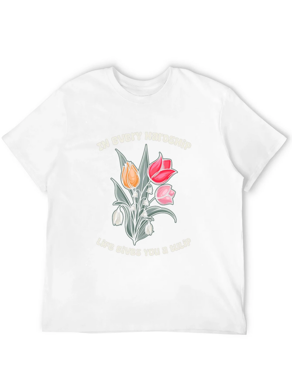 In Every Hardship Life Gives You a Tulip T-Shirt product image 11