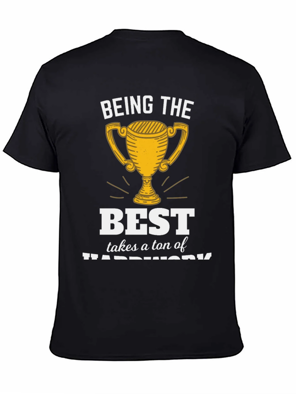 Being the Best Hard Work T-Shirt product image 4