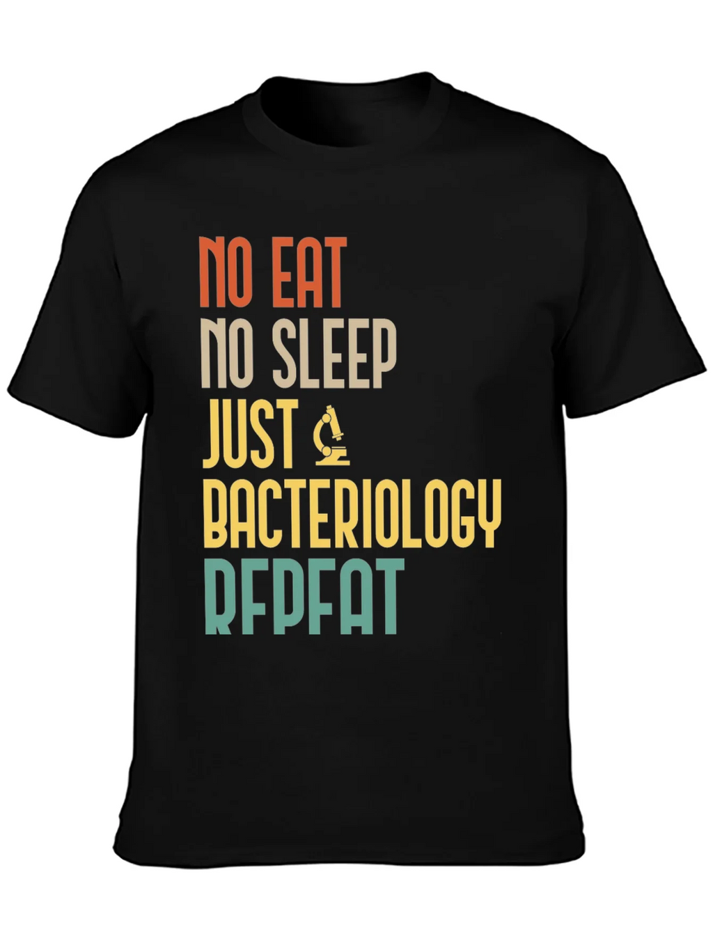 Bacteriology T-Shirt - No Eat No Sleep Just Repeat product image 2