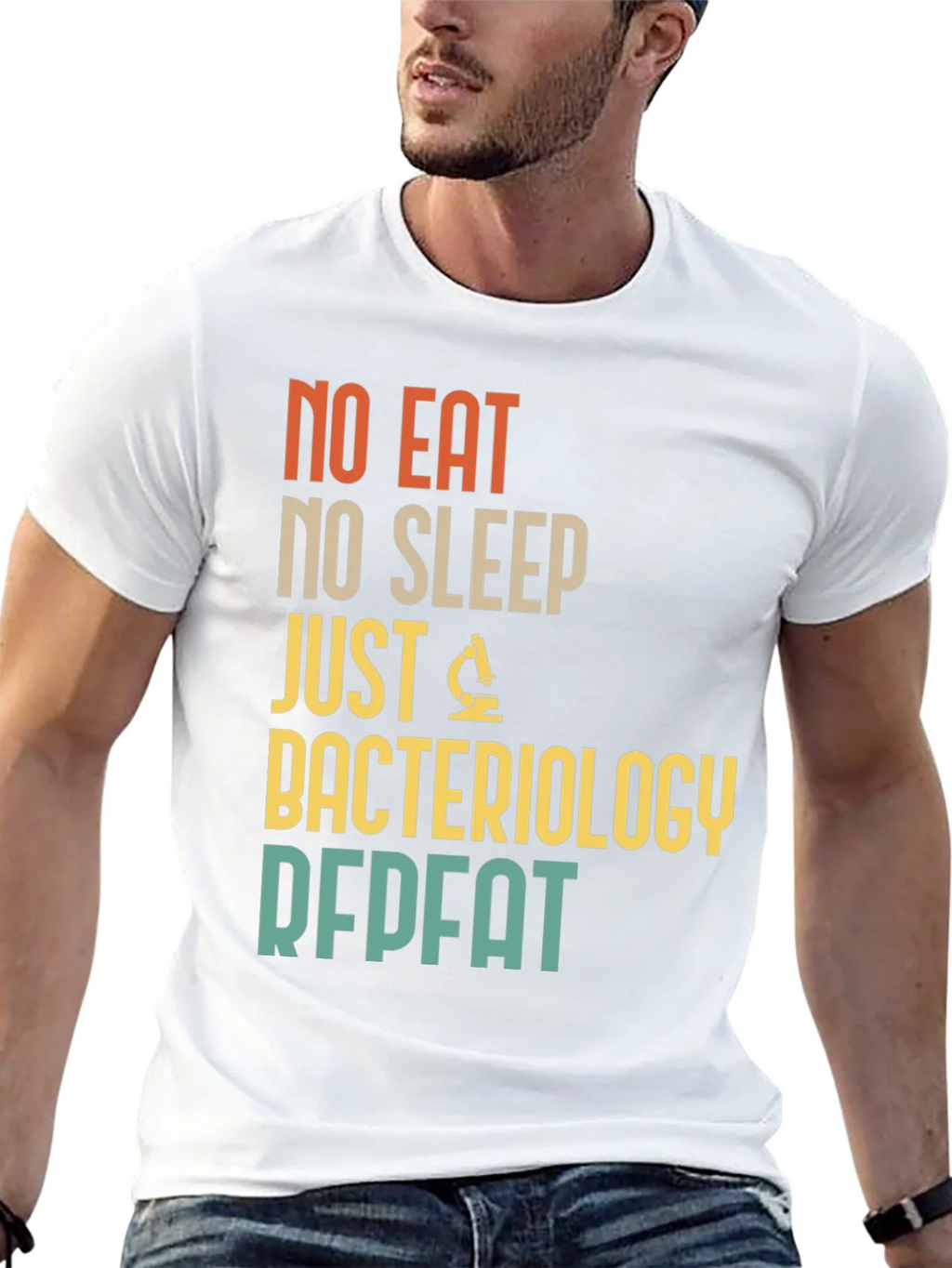 Bacteriology T-Shirt - No Eat No Sleep Just Repeat product image 10