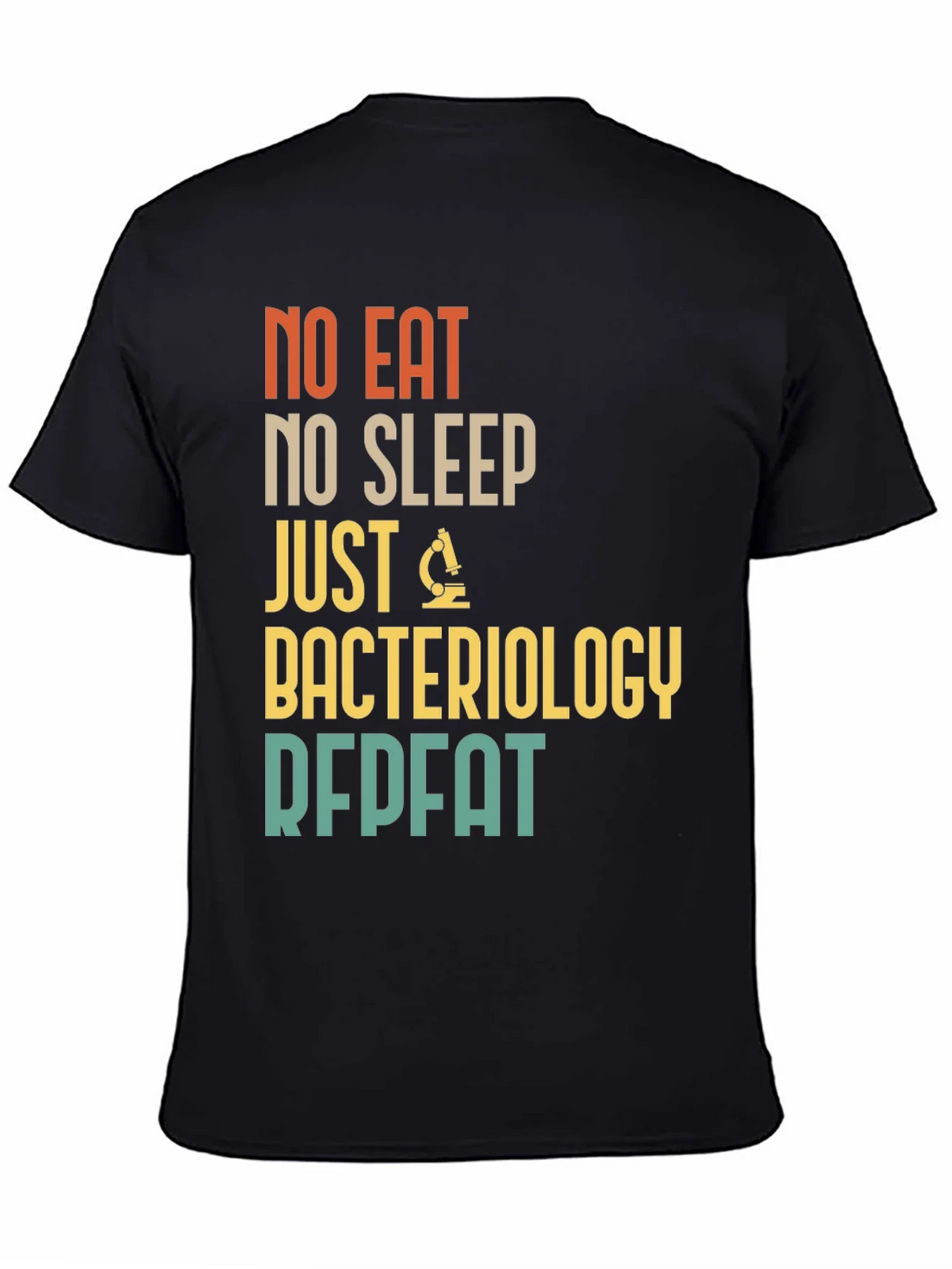 Bacteriology T-Shirt - No Eat No Sleep Just Repeat product image 3