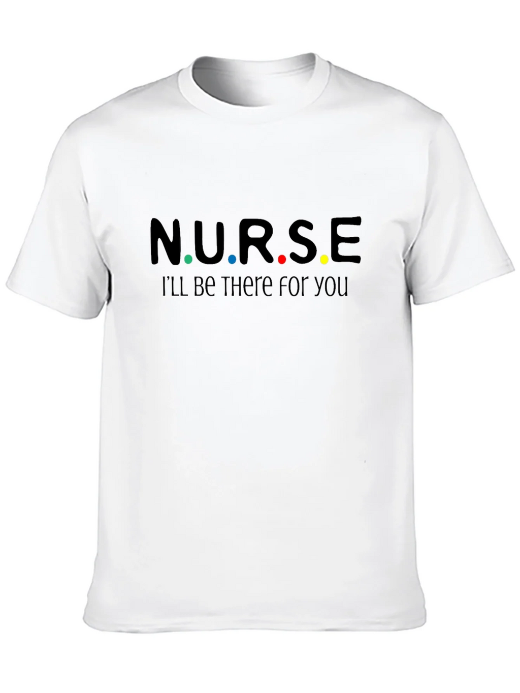 N.U.R.S.E. Ill Be There For You T-Shirt product image 9
