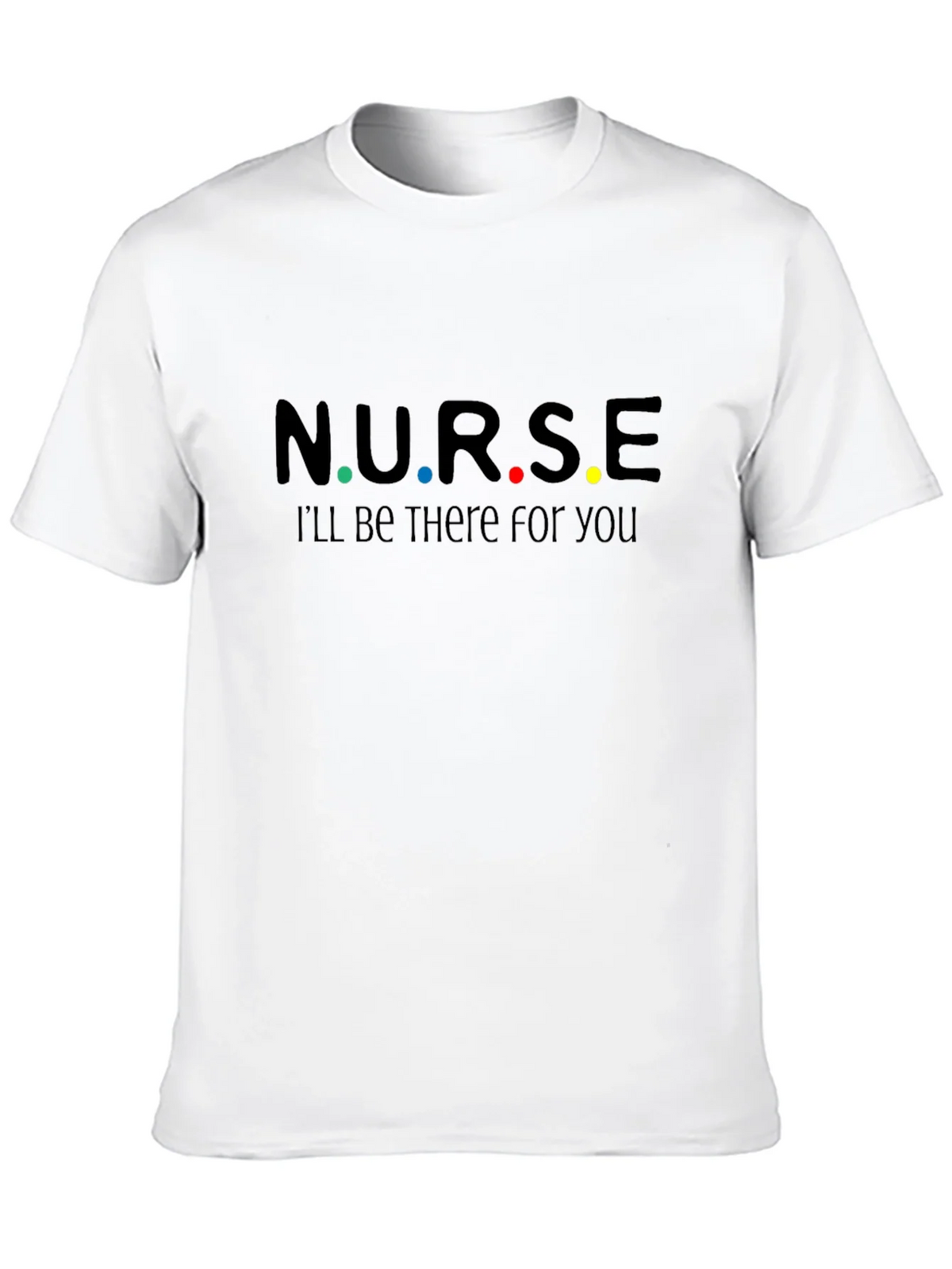 N.U.R.S.E. Ill Be There For You T-Shirt product image 9