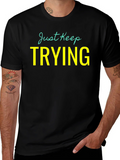 Just Keep Trying Graphic Tee - Motivational Shirt product image 1
