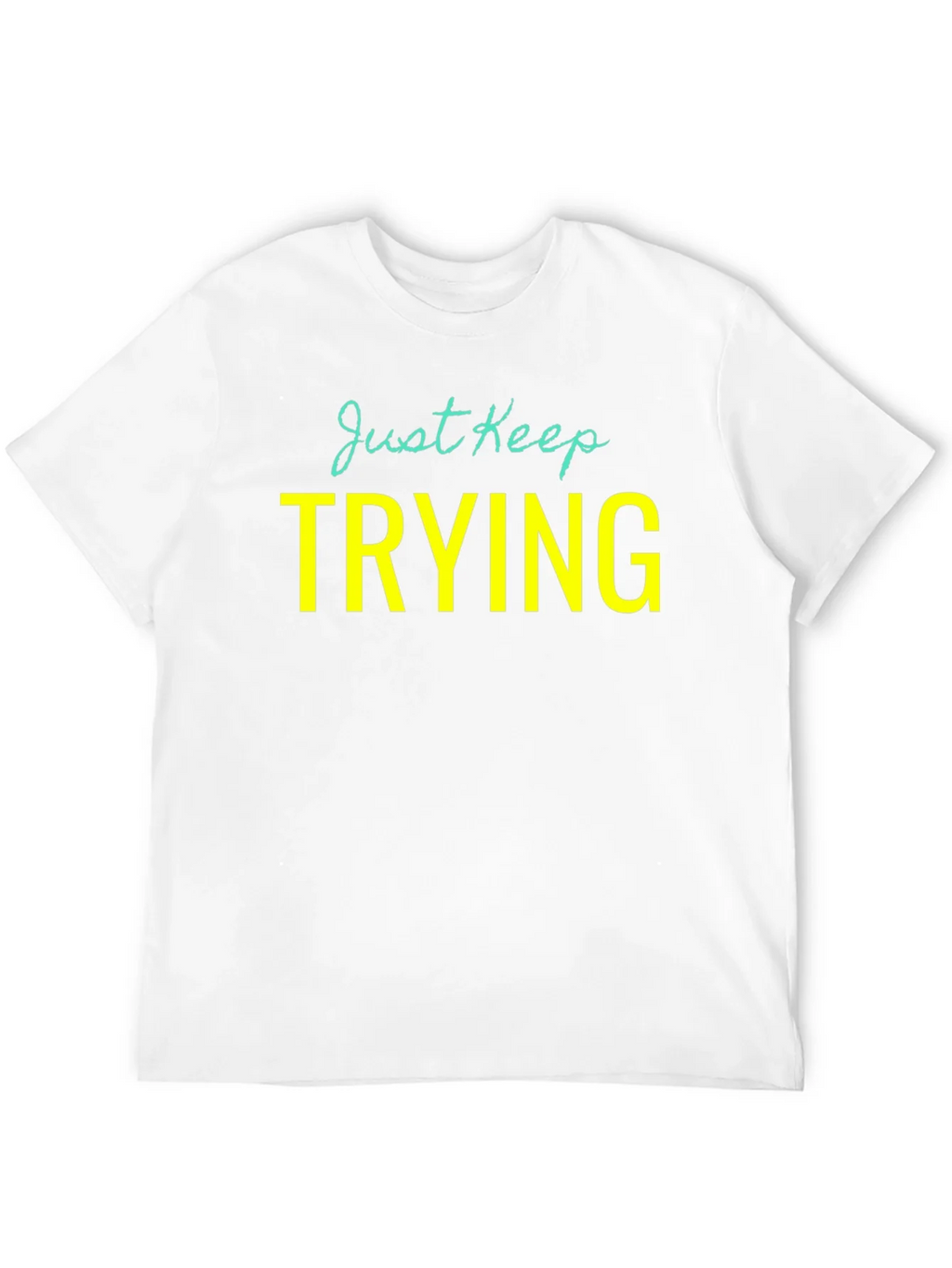 Just Keep Trying Graphic Tee - Motivational Shirt product image 11