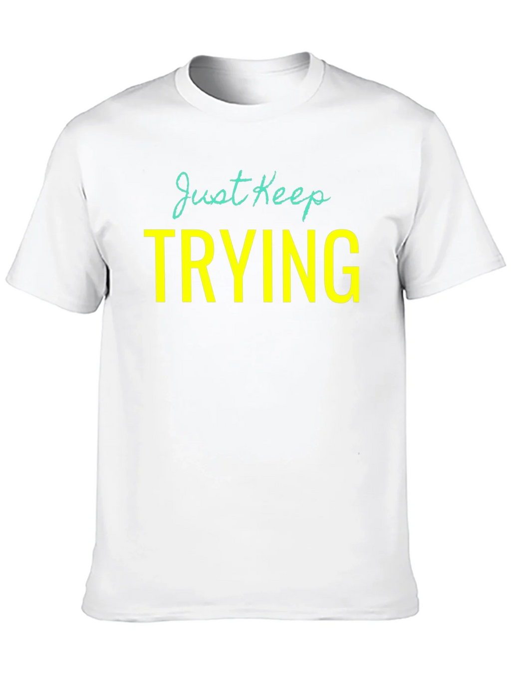 Just Keep Trying Graphic Tee - Motivational Shirt product image 9
