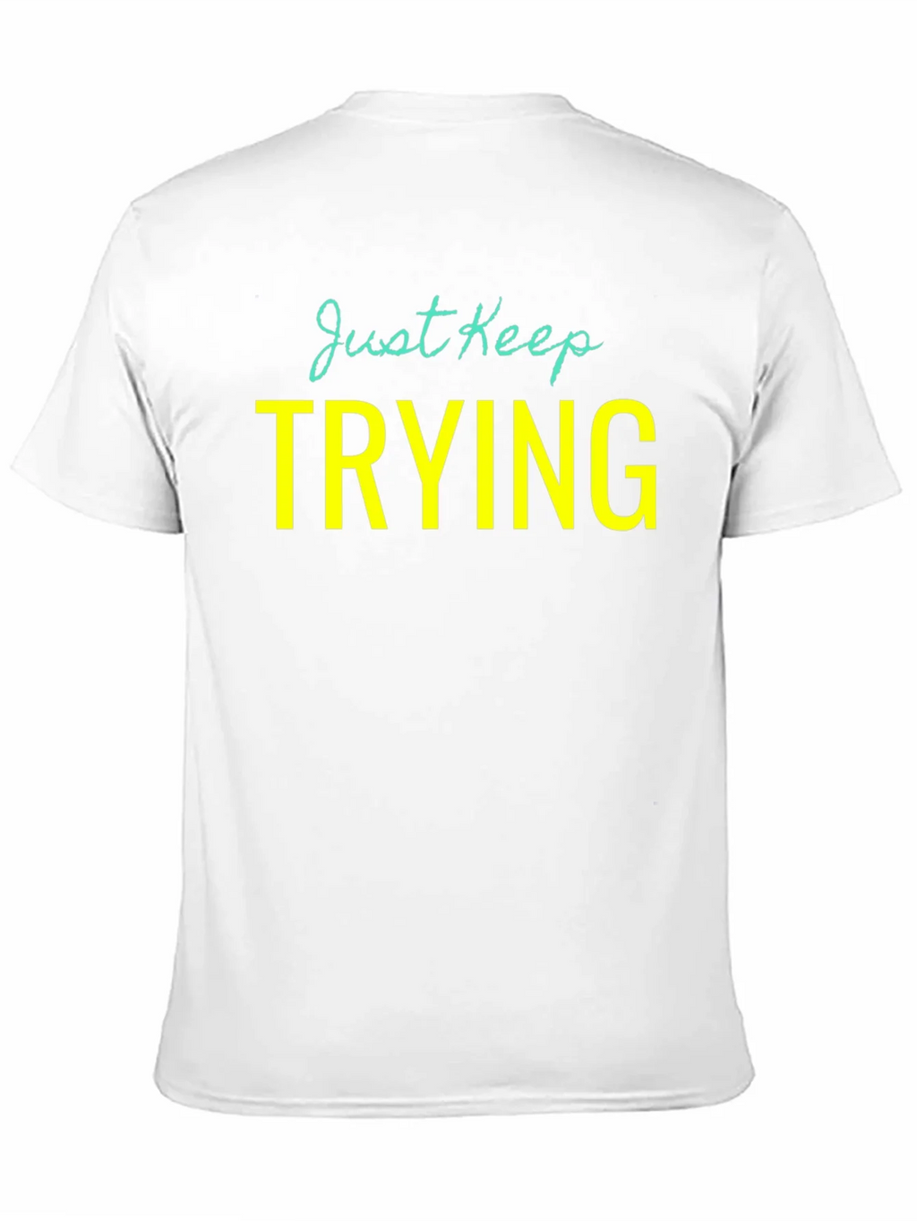Just Keep Trying Graphic Tee - Motivational Shirt product image 10